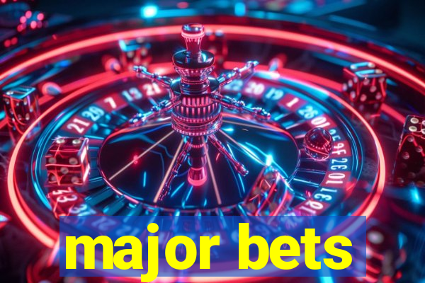 major bets